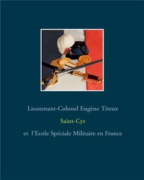 Saint-Cyr t.1 : et l'école spéciale militaire en France