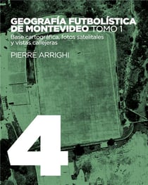 La otra historia del futbol t.4 - geografia futbolistica de montevideo t.1 - base cartografica
