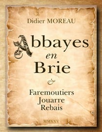 Abbayes en Brie : Faremoutiers Jouarre Rebais