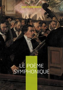 Le Poème symphonique : Une analyse approfondie des origines, des structures et de l'impact du poème symphonique dans la musique du XIXe siècle