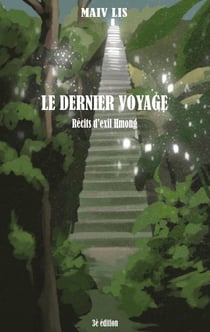 Le dernier voyage : Récits d'exil Hmong