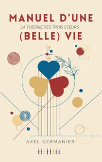 Manuel d'une (Belle) Vie : La théorie des trois coeurs
