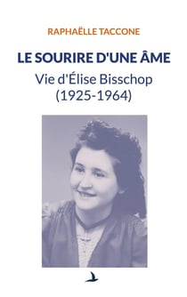 Le sourire d'une âme : Vie d'Élise Bisschop (1925-1964)