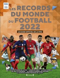 Les records du monde du football : le guide officiel de la fifa (édition 2022)