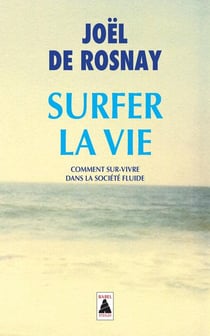 Surfer la vie : comment sur-vivre dans la société fluide