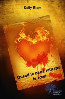 Quand le passe rattrape le coeur