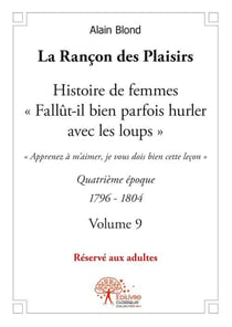 La rançon des plaisirs Tome 9 - histoire de femmes, quatrième époque 1796-1804