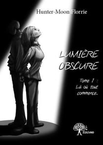 Lumière obscure - là où tout commence...
