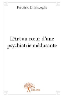 L'art au coeur d'une psychiatrie médusante