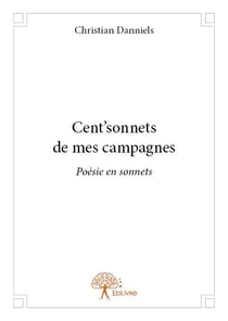 Cent 'sonnets de mes campagnes - poésie en sonnets