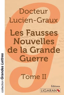 Les fausses nouvelles de la Grande Guerre (grands caractères) - Tome II