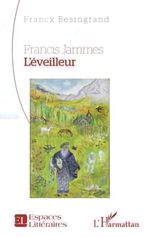 Francis Jammes : L'éveilleur