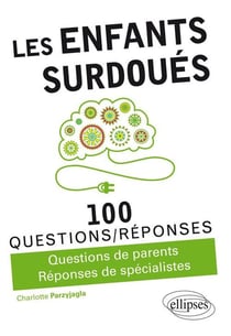 100 questions/réponses : les enfants surdouées - questions de parents, réponses de spécialistes