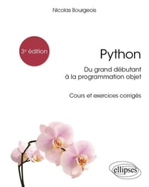 Python : Du grand déebutant à la programmation objet - Cours et exercices corrigeés (3e édition)