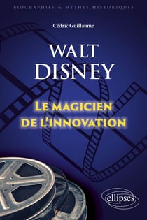 Walt Disney : Le magicien de l'innovation