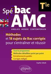 Spé bac AMC : Terminale - Anglais monde contemporain (spécialité) - Méthodes et 18 sujets de Bac corrigés pour s'entraîner et réussir