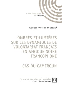 Ombres et lumieres sur les dynamiques de volontariat francais en afrique noire francophone