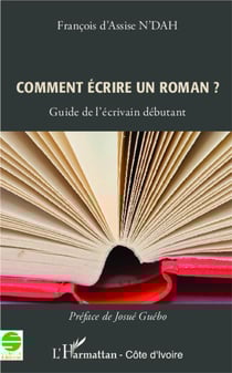 Comment écrire un roman ? guide de l'écrivain débutant
