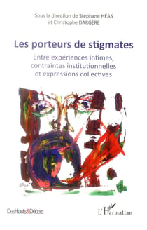 Porteurs de stigmates - entre expériences intimes, contraintes institutionnelles et expressions collectives