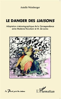 Le danger des liaisons - adaptation cinématographique de la correspondance entre madame riccoboni et m. de laclos