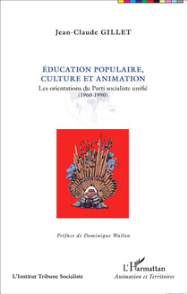 Éducation populaire - culture et animation - les orientations du Parti Socialiste - 1960 - 1990