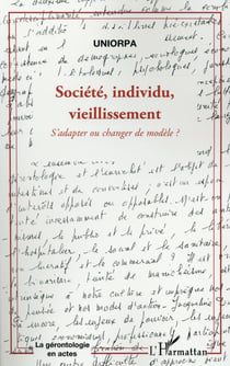 Société, individu, vieillissement - s'adapter ou changer de modèle ?