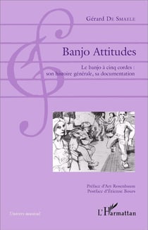Banjo attitudes - le banjo à cinq cordes : son histoire générale sa documentation