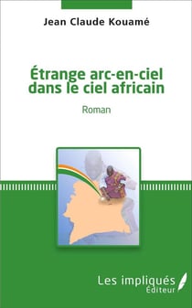 Etrange arc-en-ciel dans le ciel africain : Roman