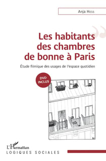 Les habitants des chambres de bonne à Paris - étude filmique des usages de l'espace quotidien