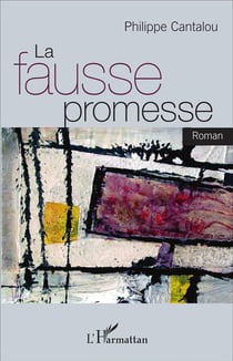 La fausse promesse : Roman