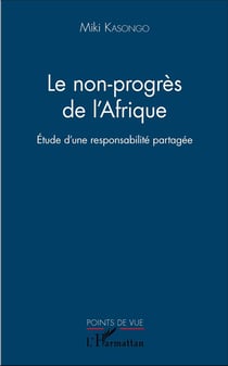 Le non progrès de l'Afrique - étude d'une responsabilité partagée