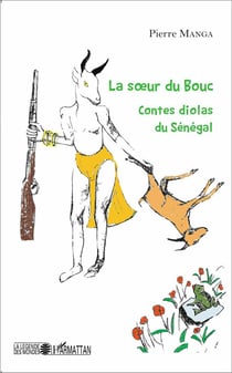 La soeur du bouc - contes diolas du Sénégal