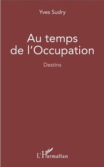 Au temps de l'Occupation - destins