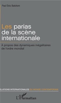 Les parias de la scène internationale - à propos des dynamiques inégalitaires de l'ordre mondial