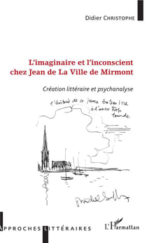 L'imaginaire et l'inconscient chez jean de la ville de mirmont - création littéraire et psychanalyse