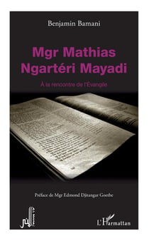 Mgr Mathias Ngarteri Mayadi - à la rencontre de l'Evangile