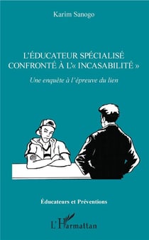 L'éducateur spécialisé confronté à l'incasabilité - une enquête à l'épreuve du lien