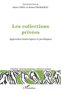 Les collections privées - approches historiques et juridiques
