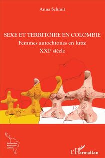 Sexe et territoire en Colombie : femmes autochtones en lutte XXIe siècle