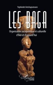 Les baga, organisation sociopolitique et culturelle d'hier et d'aujourd'hui