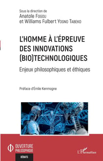 L'homme à l'épreuve des innovations (bio)technologiques : enjeux philosopiques et éthiques