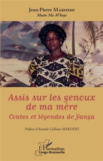 Assis sur les genoux de ma mère : contes et légendes de Yanga