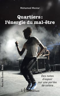 Quartiers : l'énergie du mal-être : des notes d'espoir sur une portée de colère