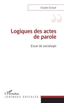 Logiques des actes de parole : essai de sociologie