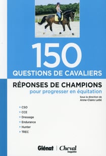 150 questions de cavaliers - réponses de champions pour progresser en équitation