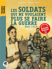 Les soldats qui ne voulaient plus se faire la guerre - Noël 1914