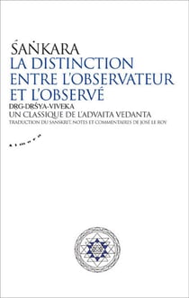 La distinction entre l'observateur et l'observé - drg-drsya-viveka : un classique de l'advaita vedanta