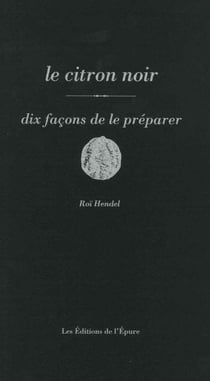 Dix façons de le préparer : le citron noir