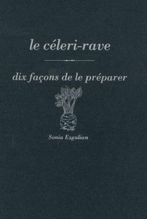 Dix façons de le préparer : le céleri-rave