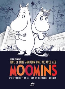 Tove et Lars Jansson, une vie avec les Moomins - l'histoire de la bande dessinée Moomin